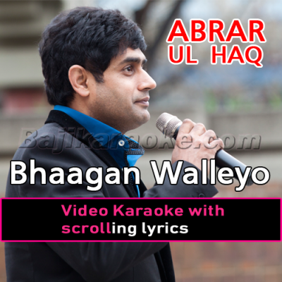 Bhaagan walayo - Video Karaoke Lyrics | Abrar Ul Haq
